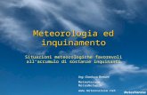 Meteorologia ed inquinamento Situazioni meteorologiche favorevoli allaccumulo di sostanze inquinanti Ing. Gianluca Bertoni MeteoVarese – MeteoNetwork .