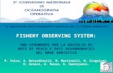 FISHERY OBSERVING SYSTEM: UNO STRUMENTO PER LA RACCOLTA DI DATI DI PESCA E DATI OCEANOGRAFICI NEL MARE ADRIATICO P. Falco, A. Belardinelli, M. Martinelli,