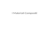 I Materiali Compositi. Cosa sono i Materiali Compositi? Una definizione di materiali compositi può essere la seguente: si tratta di materiali di solito.