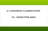 Dr. HAMILTON NAKI IL CHIRURGO CLANDESTINO Hamilton Naki, un sudafricano negro di 78 anni, morì nel maggio 2005. La notizia non apparve sui giornali,