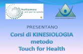 PRESENTANO. Il Touch for Health è un metodo di kinesiologia nato direttamente dalla kinesiologia applicata di George Goodhearth. È stato creato da John.