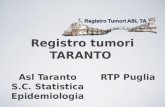 Registro tumori TARANTO Asl Taranto S.C. Statistica Epidemiologia RTP Puglia.