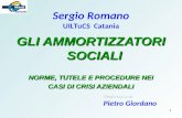 1 GLI AMMORTIZZATORI SOCIALI NORME, TUTELE E PROCEDURE NEI CASI DI CRISI AZIENDALI Sergio Romano UILTuCS Catania.