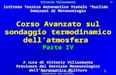 Vittorio Villasmunta Corso Avanzato sul sondaggio termodinamico dellatmosfera 1 Istituto Tecnico Aeronautico Statale Euclide Seminari di Meteorologia A.