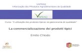 La commercializzazione dei prodotti tipici Emilio Chiodo VAPRAQ VAlorização dos PRodutos Agroalimentares de Qualidade Curso: "A utilização dos produtos.
