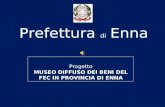 Prefettura di Enna Progetto MUSEO DIFFUSO DEI BENI DEL FEC IN PROVINCIA DI ENNA.