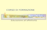 CORSO DI FORMAZIONE Educazione allaffettività. AFFETTIVITA E BENESSERE Educatore Professionale Alba Rizzo.