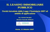IL LEASING IMMOBILIARE PUBBLICO Novità introdotte dalla Legge Finanziaria 2007 ed ambito di applicazione ing. Fabrizio Marafini Direttore Generale ASSILEA.