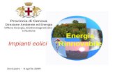 Energia Rinnovabile Provincia di Genova Direzione Ambiente ed Energia Ufficio Energia, Elettromagnetismo e Rumore Arenzano - 6 aprile 2009 Impianti eolici.