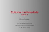 Editoria multimediale lezione 4 Marco Lazzari Università di Bergamo Facoltà di Lettere e Filosofia A.A. 2002-2003.