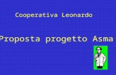 Cooperativa Leonardo Proposta progetto Asma. Progetto mondiale ASMA Approccio progressivo alla terapia dellasma nelladulto 2006 Obiettivo: controllo dellasma.