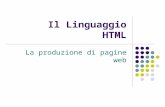 Il Linguaggio HTML La produzione di pagine web. Il linguaggio HTML - Cristina Fregni Il World Wide Web Il WWW è un progetto nato al CERN di Ginevra per.