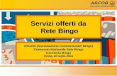 Servizi offerti da Rete Bingo ASCOB (Associazione Concessionari Bingo) Consorzio Nazionale Sale Bingo Connecta Bingo Roma, 26 luglio 2004.