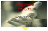 Accoglienza 2011/12 CLASSI PRIME prof.ri De Grazia,Gialdi, Pavesi, Pelizzeri e Zannoni,