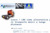 Iveco / LNG come alternativa per il trasporto merci a lunga distanza Massimo SANTORI FIAT Industrial – EMEA Institutional Relations 2°Giornata del Metano.
