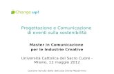 Progettazione e Comunicazione di eventi sulla sostenibilità Master in Comunicazione per le Industrie Creative Università Cattolica del Sacro Cuore - Milano,