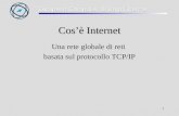 1 Cosè Internet Una rete globale di reti basata sul protocollo TCP/IP.