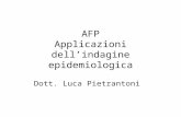 AFP Applicazioni dellindagine epidemiologica Dott. Luca Pietrantoni.