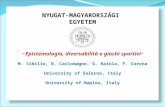 NYUGAT-MAGYARORSZÁGI EGYETEM Epistemologia, diversabilità e giochi sportivi M. Sibilio, N. Carlomagno, G. Raiola, F. Corona University of Salerno, Italy.