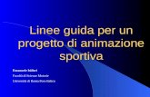 Linee guida per un progetto di animazione sportiva Emanuele Isidori Facoltà di Scienze Motorie Università di Roma Foro Italico.