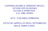 1 CONSIGLIO DELLORDINE DEGLI AVVOCATI DI ROMA SCUOLA FORENSE V.E. ORLANDO AVV. VALERIA SIMEONI ATTO DI APPELLO NELLINTERESSE DELLIMPUTATO.