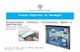 Scuola Digitale in Sardegna Assessorato Cultura, Istruzione, Sport e Spettacolo Direzione generale Servizio : Istruzione CA, SS, NU, OR, Sulcis, Medio.