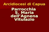 Arcidiocesi di Capua Parrocchia S. Maria dellAgnena Vitulazio.