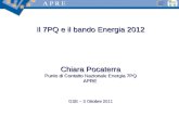 Il 7PQ e il bando Energia 2012 Chiara Pocaterra Punto di Contatto Nazionale Energia 7PQ APRE GSE – 3 Ottobre 2011.