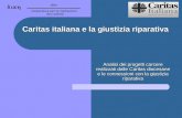 Caritas italiana e la giustizia riparativa Analisi dei progetti carcere realizzati dalle Caritas diocesane e le connessioni con la giustizia riparativa.