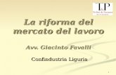 1 La riforma del mercato del lavoro Avv. Giacinto Favalli Confindustria Liguria.