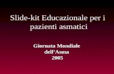 Slide-kit Educazionale per i pazienti asmatici Giornata Mondiale dellAsma2005.