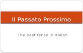 The past tense in Italian Il Passato Prossimo. The passato prossimo with avere and regular past participles Part One.