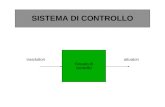 SISTEMA DI CONTROLLO Circuito di controllo trasduttori attuatori.