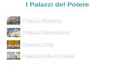 I Palazzi del Potere Palazzo Madama Palazzo Montecitorio Palazzo Chigi Palazzo della Consulta.