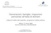 Generazioni, famiglie, migrazioni pensando allItalia di domani Dilemmi della demografia, programmi della politica Milano, 17 marzo 2006 Corriere della.