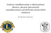 Culture mediterranee e dimensione donna: alcune (personali) considerazioni sul delicato tema della violenza di Vinicio Serino.