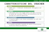 CARATTERISTICHE DEL VOUCHER 1600 euro – rimborsati direttamente allerogatore del servizio Entità Utilizzabile entro il 31 maggio 2014 e non oltre il termine.