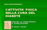 LATTIVITA FISICA NELLA CURA DEL DIABETE CENTRO DI FISIOTERAPIA E RIABILITAZIONE di Enrico Caruso .