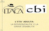 LETA ADULTA: LA RESIDENZIALITA E LA GRAVE DISABILITA Cbi.