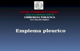 Empiema pleurico Facolta di Medicina e Chirurgia Anno Accademico 2007-8 CHIRURGIA TORACICA Prof. Marcello Migliore.
