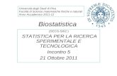 Biostatistica (SECS-S/02 ) STATISTICA PER LA RICERCA SPERIMENTALE E TECNOLOGICA Incontro 5 21 Ottobre 2011 Università degli Studi di Pisa Facoltà di Scienze.