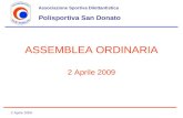 2 Aprile 2009 ASSEMBLEA ORDINARIA 2 Aprile 2009 Associazione Sportiva Dilettantistica Polisportiva San Donato.