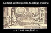 La didattica laboratoriale, la bottega artigiana … e i suoi ingredienti …