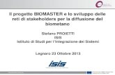 Il progetto BIOMASTER e lo sviluppo delle reti di stakeholders per la diffusione del biometano Stefano PROIETTI ISIS Istituto di Studi per lIntegrazione.