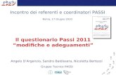 Incontro dei referenti e coordinatori PASSI Roma, 17 Giugno 2010 Angelo DArgenzio, Sandro Baldissera, Nicoletta Bertozzi Gruppo Tecnico PASSI Il questionario.