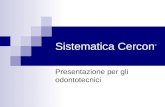 Sistematica Cercon ® Presentazione per gli odontotecnici.
