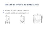 Misure di livello ad ultrasuoni u Misure di livello senza contatto Liquidi, solidi, granulati,polveri.