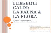 I DESERTI CALDI; LA FAUNA & LA FLORA A cura di Lavinia Pederiva, Lorenzo Lovisolo e Samuele Moioli Sitografia: .