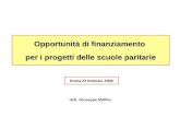 Opportunità di finanziamento per i progetti delle scuole paritarie Roma 23 febbraio 2008 dott. Giuseppe Maffeo.