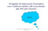 Fabrizio Floris, USR Veneto – Ufficio IV 2 aprile 2012 Progetti di Interventi Formativi con lutilizzo delle LIM coordinati dai PO del Veneto IDE A.